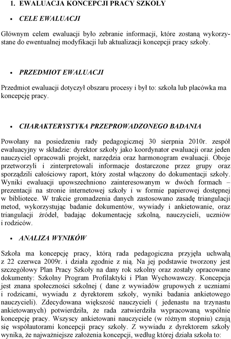 CHARAKTERYSTYKA PRZEPROWADZONEGO BADANIA Powołany na posiedzeniu rady pedagogicznej 30 sierpnia 2010r.