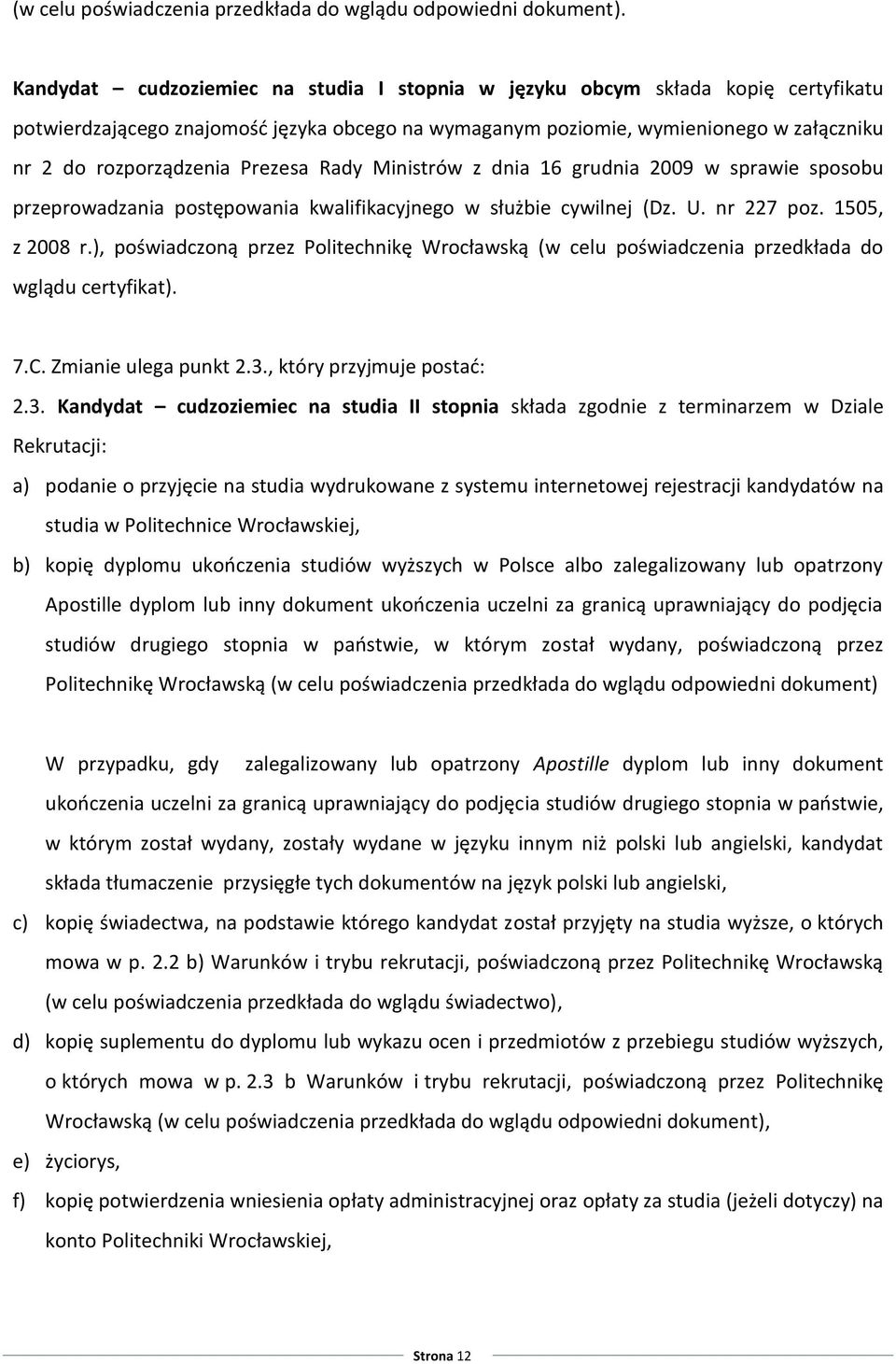 Prezesa Rady Ministrów z dnia 16 grudnia 2009 w sprawie sposobu przeprowadzania postępowania kwalifikacyjnego w służbie cywilnej (Dz. U. nr 227 poz. 1505, z 2008 r.