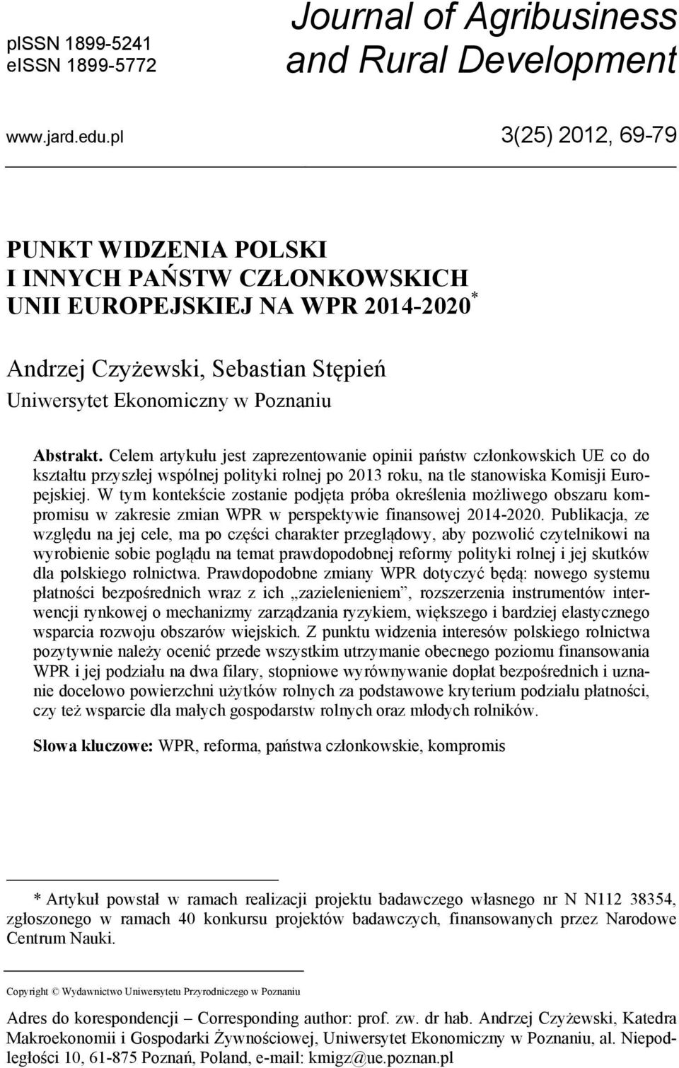 Celem artykułu jest zaprezentowanie opinii państw członkowskich UE co do kształtu przyszłej wspólnej polityki rolnej po 2013 roku, na tle stanowiska Komisji Europejskiej.