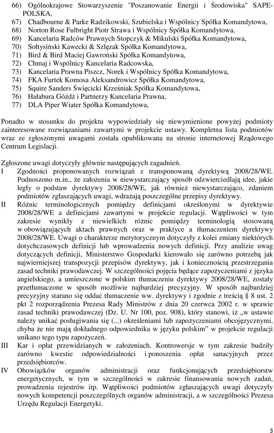 Spółka Komandytowa, 72) Chmaj i Wspólnicy Kancelaria Radcowska, 73) Kancelaria Prawna Piszcz, Norek i Wspólnicy Spółka Komandytowa, 74) FKA Furtek Komosa Aleksandrowicz Spółka Komandytowa, 75) Squire