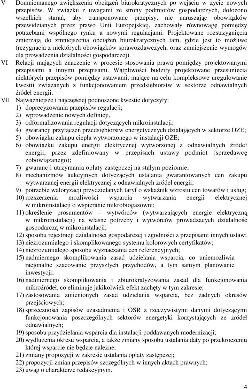 równowagę pomiędzy potrzebami wspólnego rynku a nowymi regulacjami.