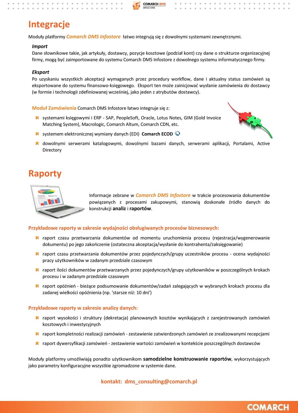 systemu informatycznego firmy. Eksport Po uzyskaniu wszystkich akceptacji wymaganych przez procedury workflow, dane i aktualny status zamówień są eksportowane do systemu finansowo-księgowego.