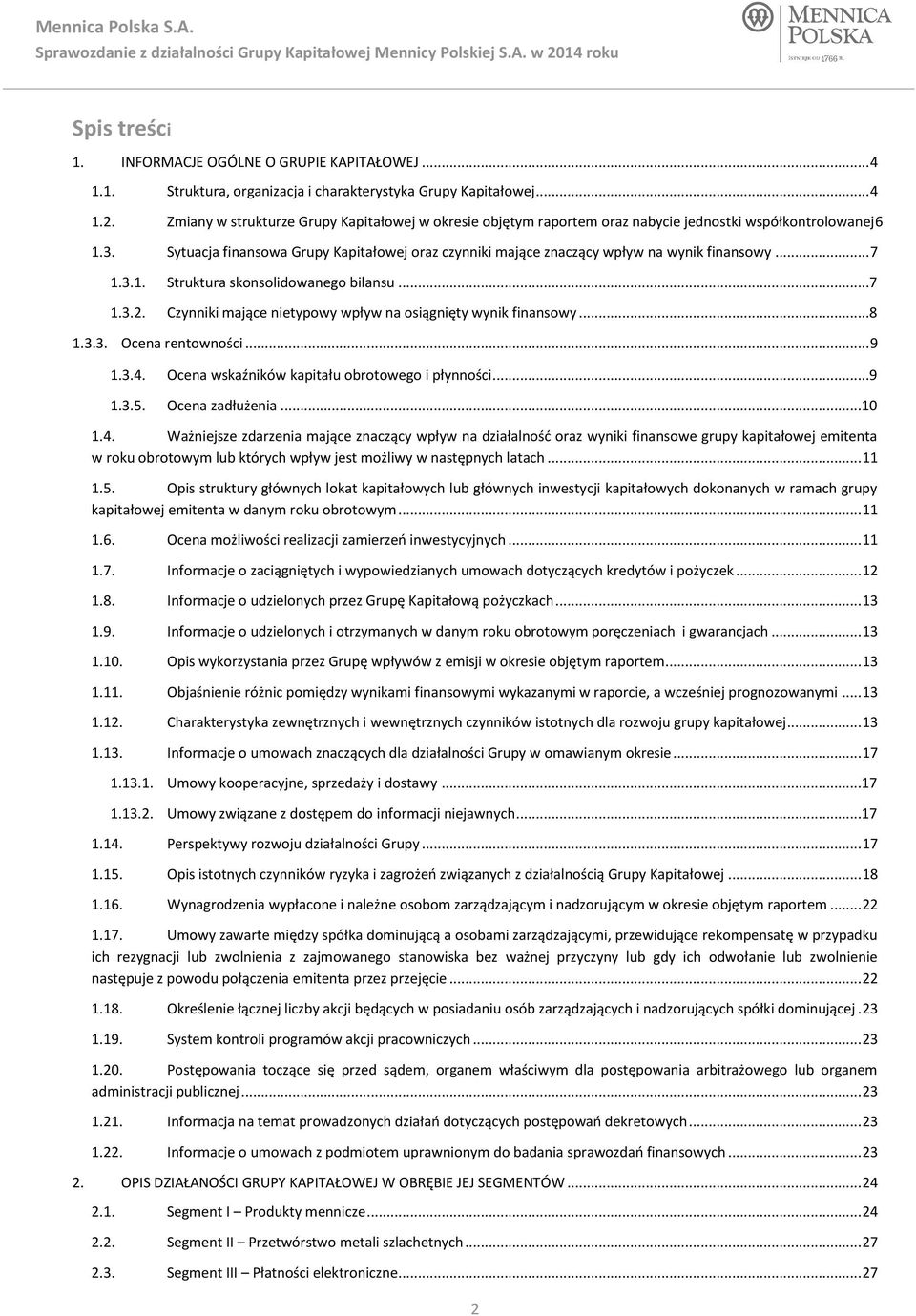 Sytuacja finansowa Grupy Kapitałowej oraz czynniki mające znaczący wpływ na wynik finansowy... 7 1.3.1. Struktura skonsolidowanego bilansu...7 1.3.2.