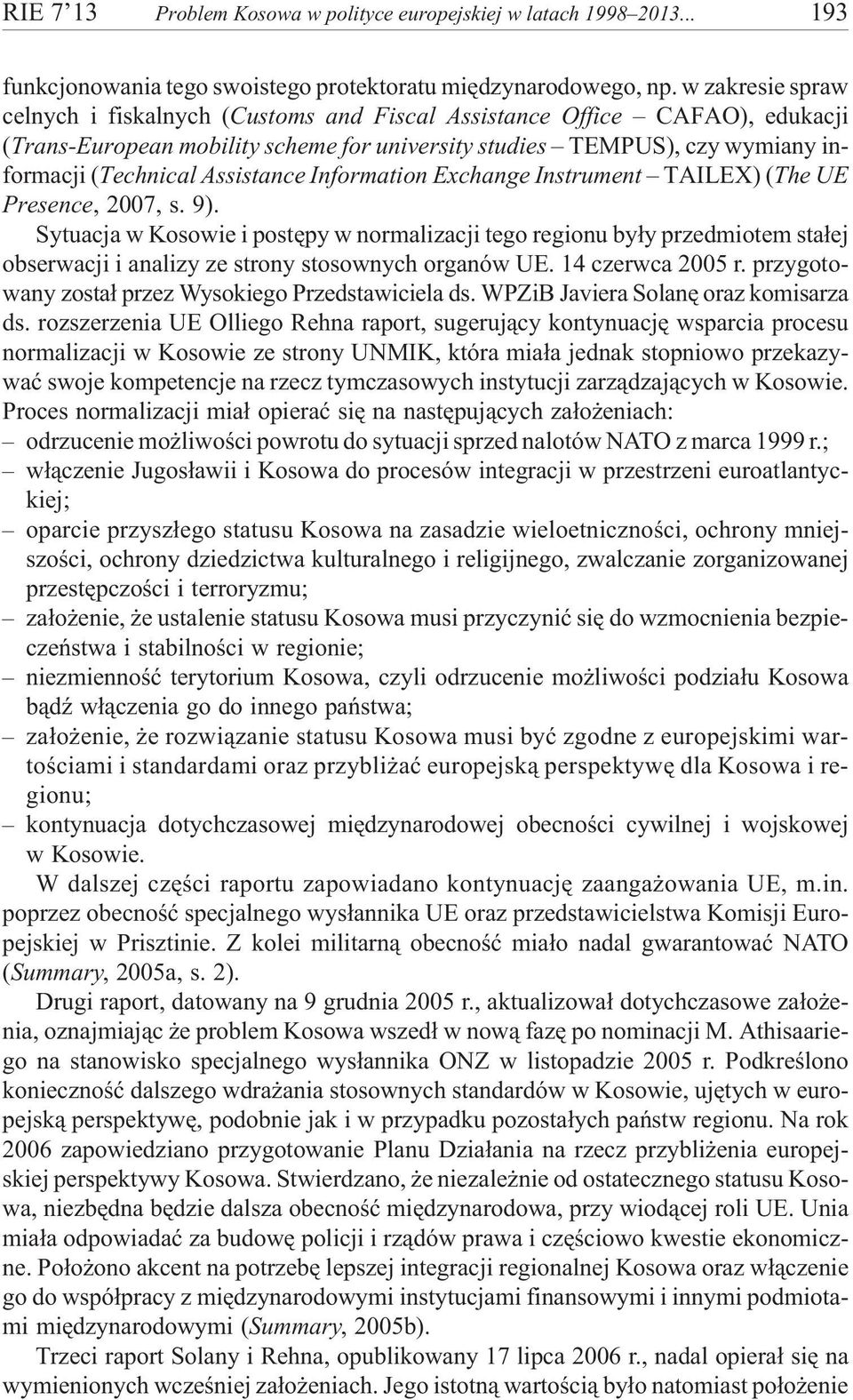 Assistance Information Exchange Instrument TAILEX) (The UE Presence, 2007, s. 9).