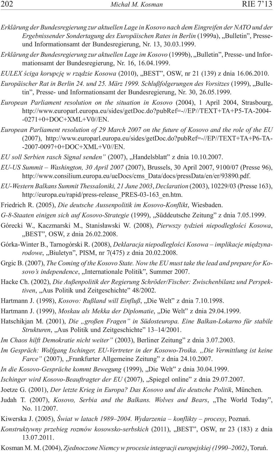 Presseund Informationsamt der Bundesregierung, Nr. 13, 30.03.1999. Erklärung der Bundesregierung zur aktuellen Lage im Kosovo (1999b), Bulletin, Presse- und Informationsamt der Bundesregierung, Nr.