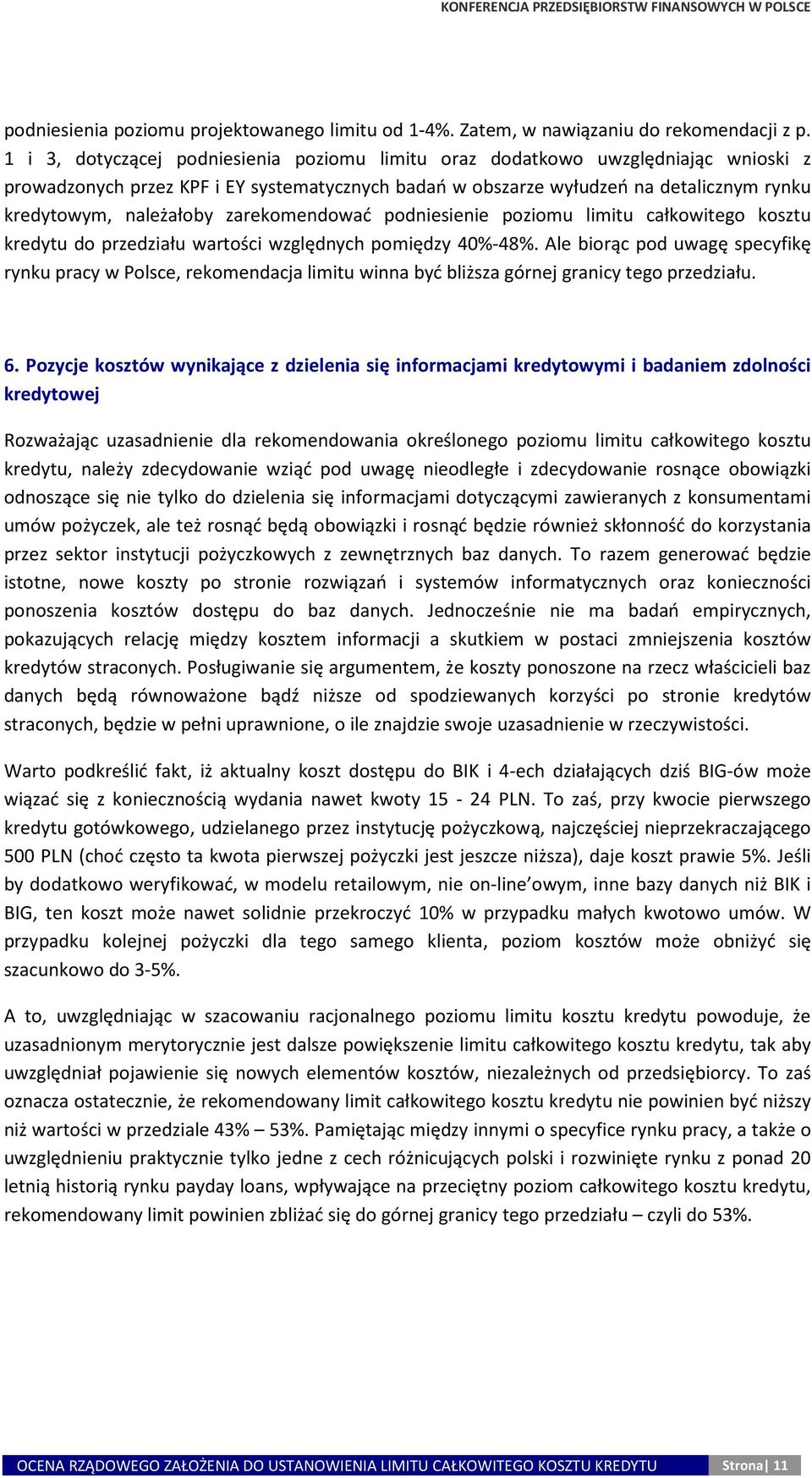 zarekomendować podniesienie poziomu limitu całkowitego kosztu kredytu do przedziału wartości względnych pomiędzy 40%-48%.