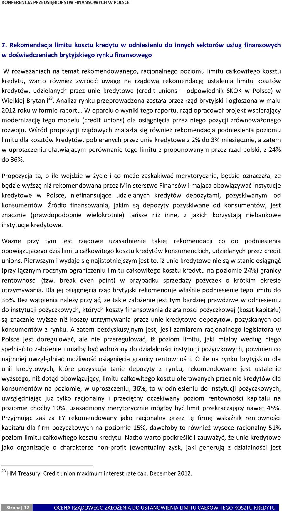 Wielkiej Brytanii 23. Analiza rynku przeprowadzona została przez rząd brytyjski i ogłoszona w maju 2012 roku w formie raportu.