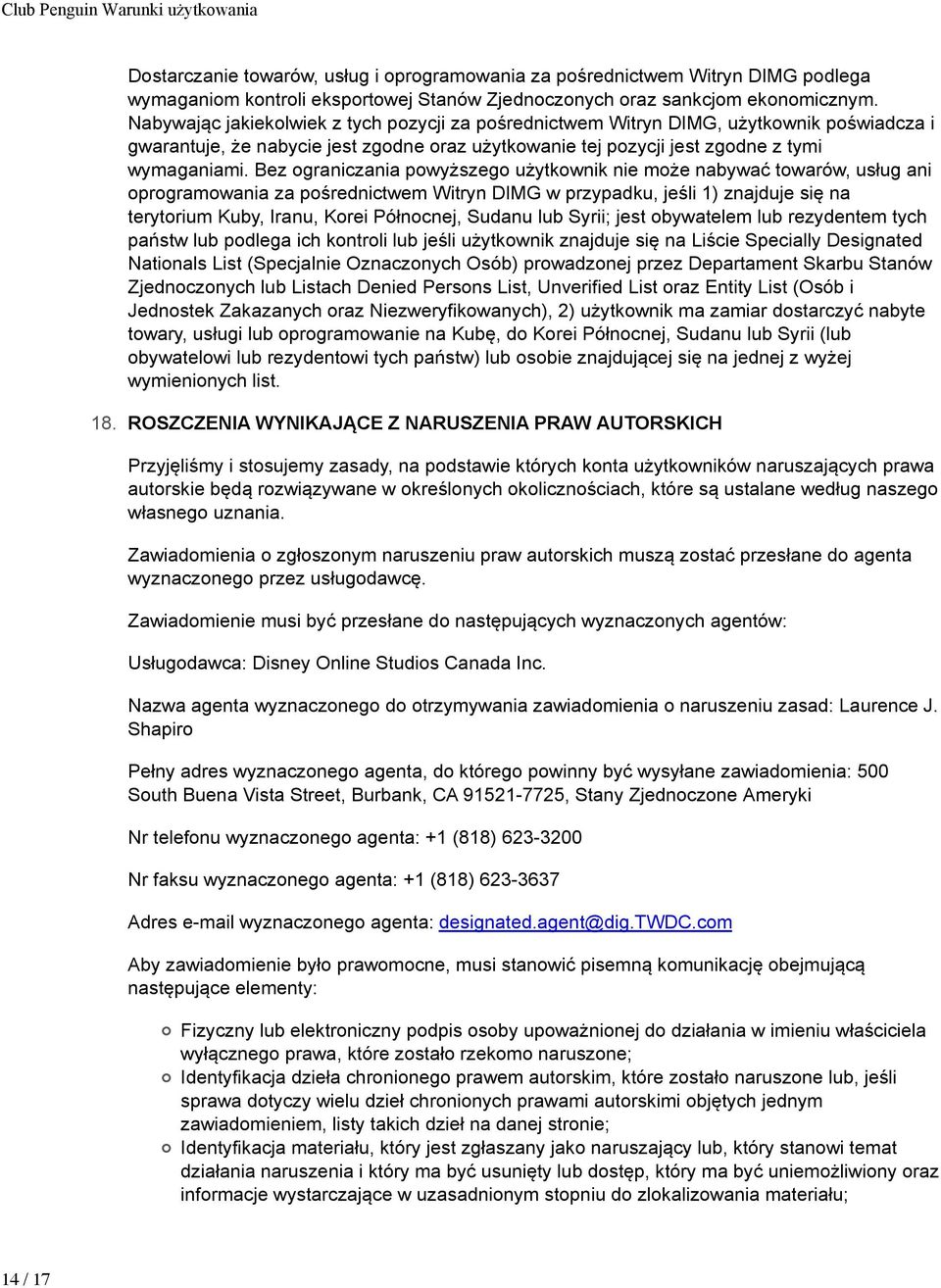 Bez ograniczania powyższego użytkownik nie może nabywać towarów, usług ani oprogramowania za pośrednictwem Witryn DIMG w przypadku, jeśli 1) znajduje się na terytorium Kuby, Iranu, Korei Północnej,