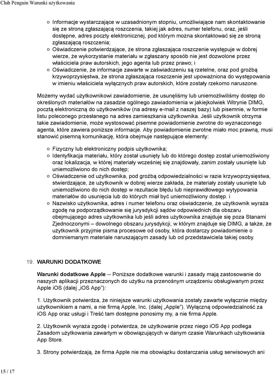 wykorzystanie materiału w zgłaszany sposób nie jest dozwolone przez właściciela praw autorskich, jego agenta lub przez prawo; i Oświadczenie, że informacje zawarte w zaświadczeniu są rzetelne, oraz