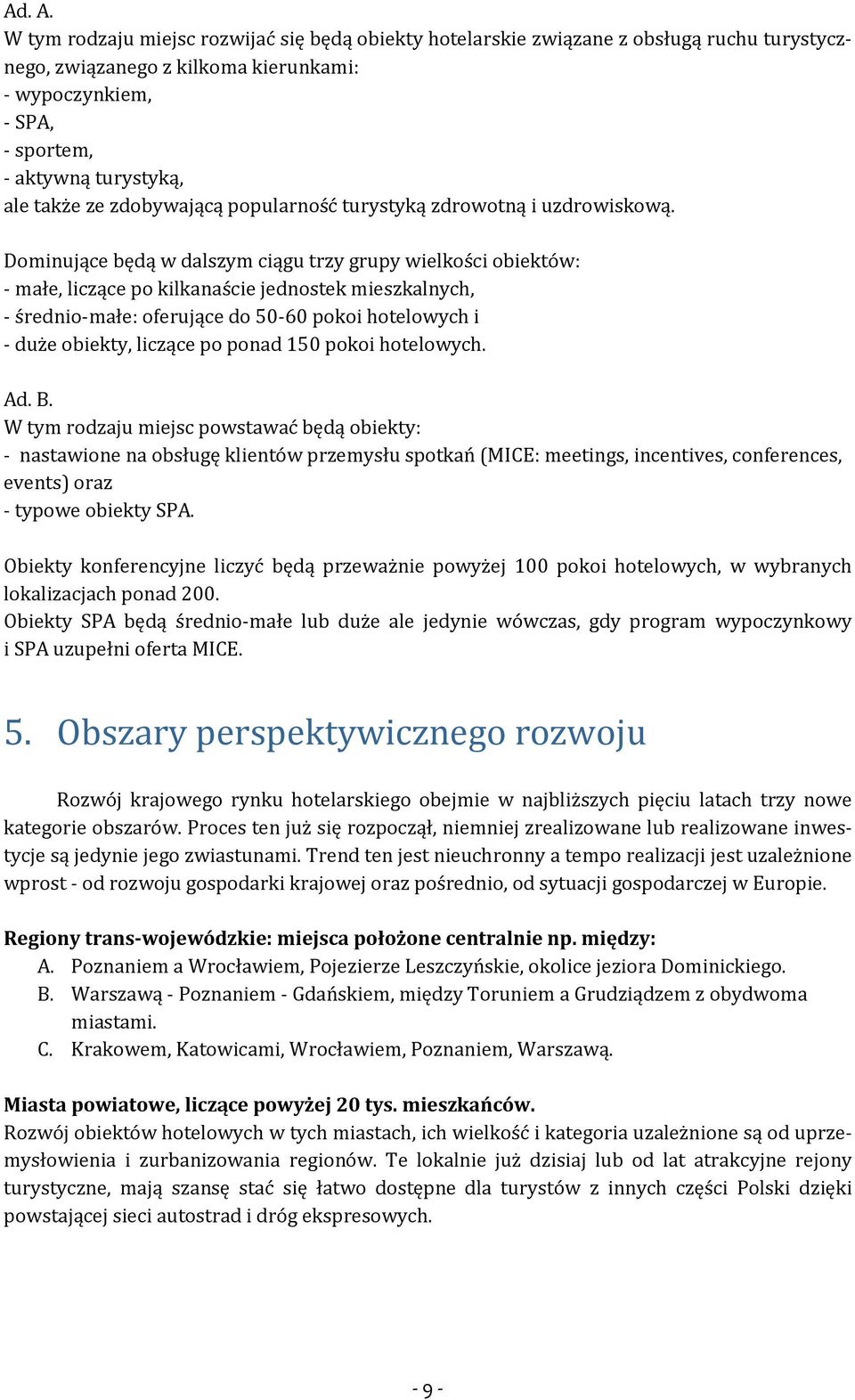 zdobywającą popularność turystyką zdrowotną i uzdrowiskową.