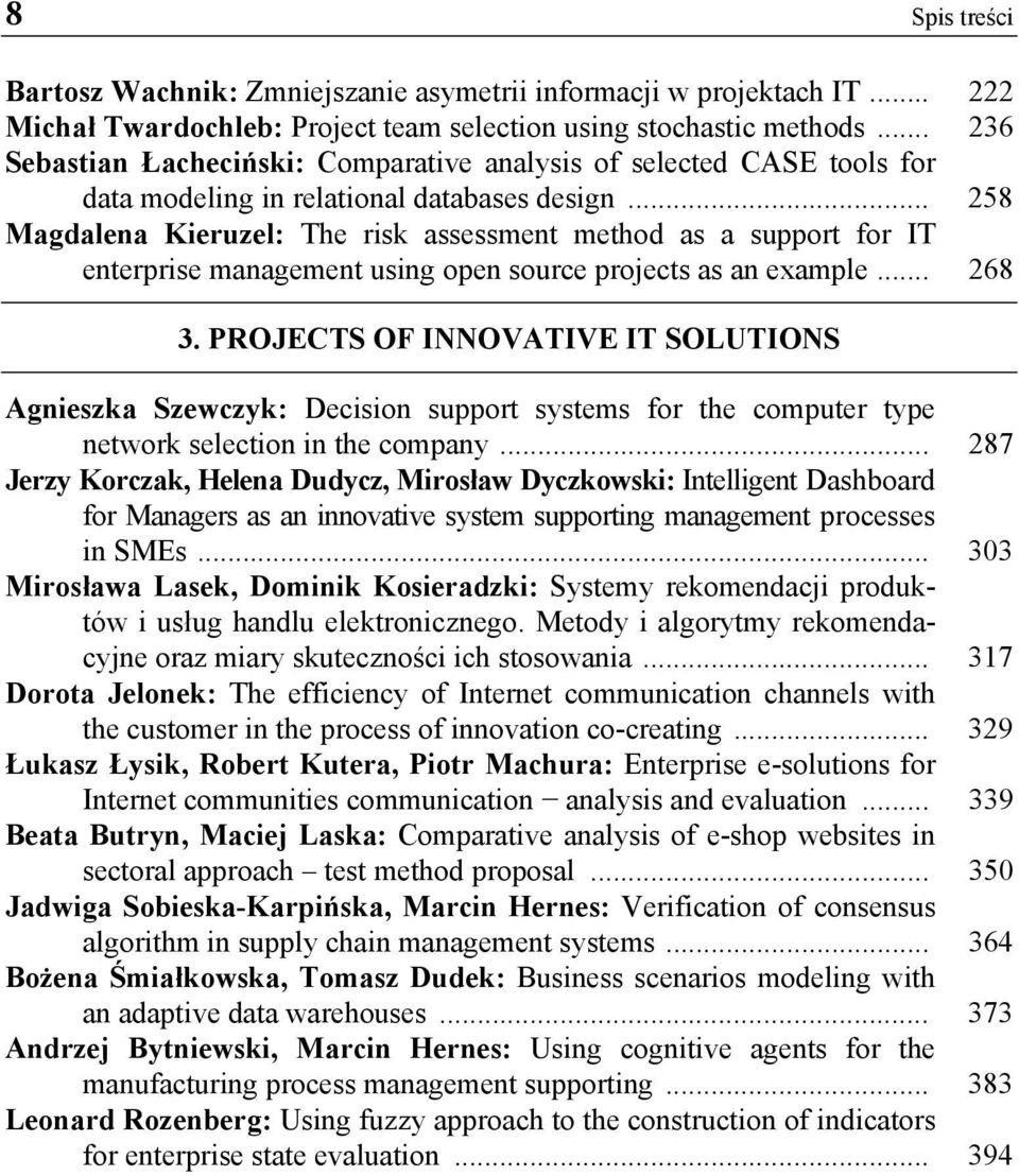 .. 258 Magdalena Kieruzel: The risk assessment method as a support for IT enterprise management using open source projects as an example... 268 3.