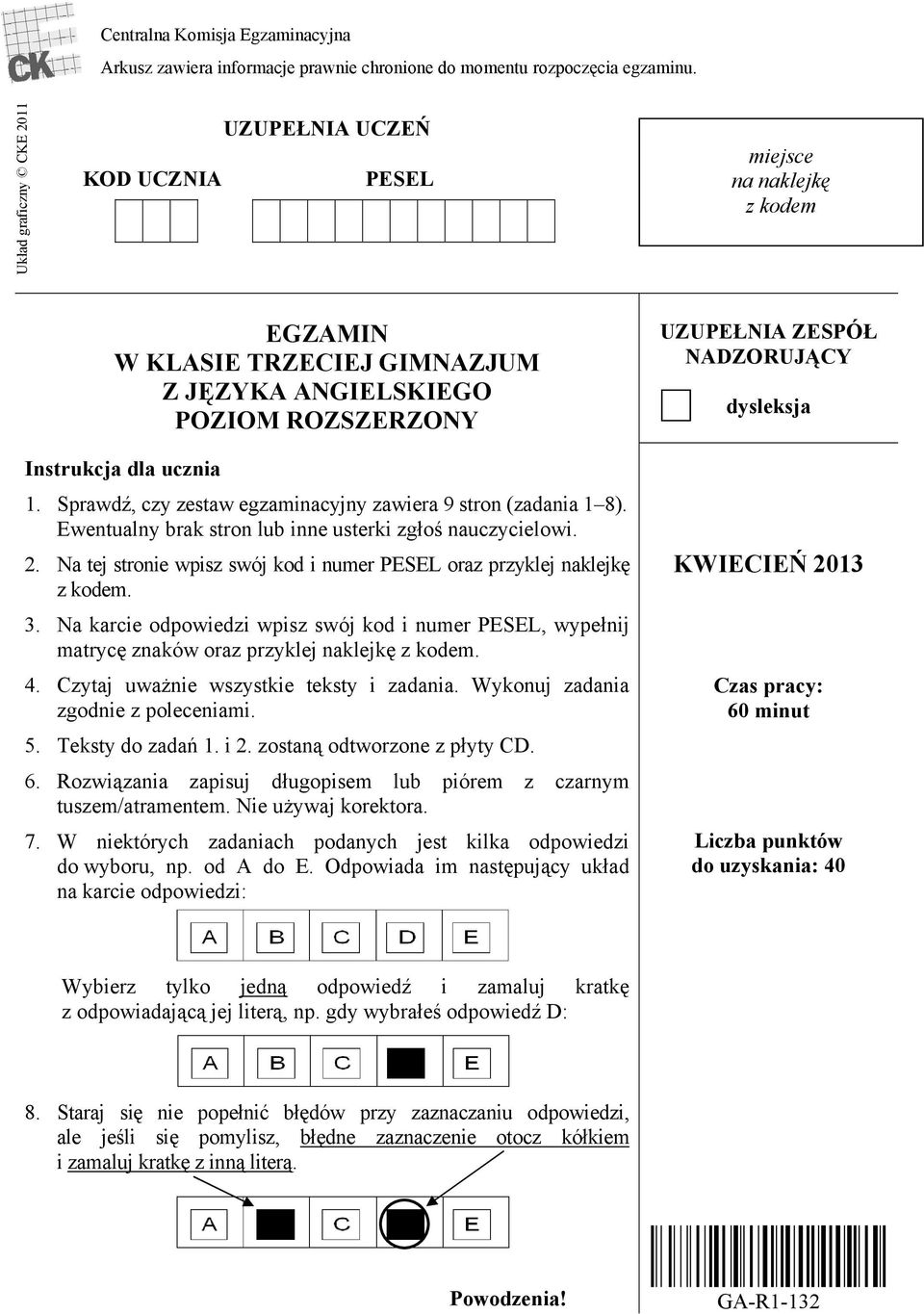 Sprawdź, czy zestaw egzaminacyjny zawiera 9 stron (zadania 1 8). Ewentualny brak stron lub inne usterki zgłoś nauczycielowi. 2.