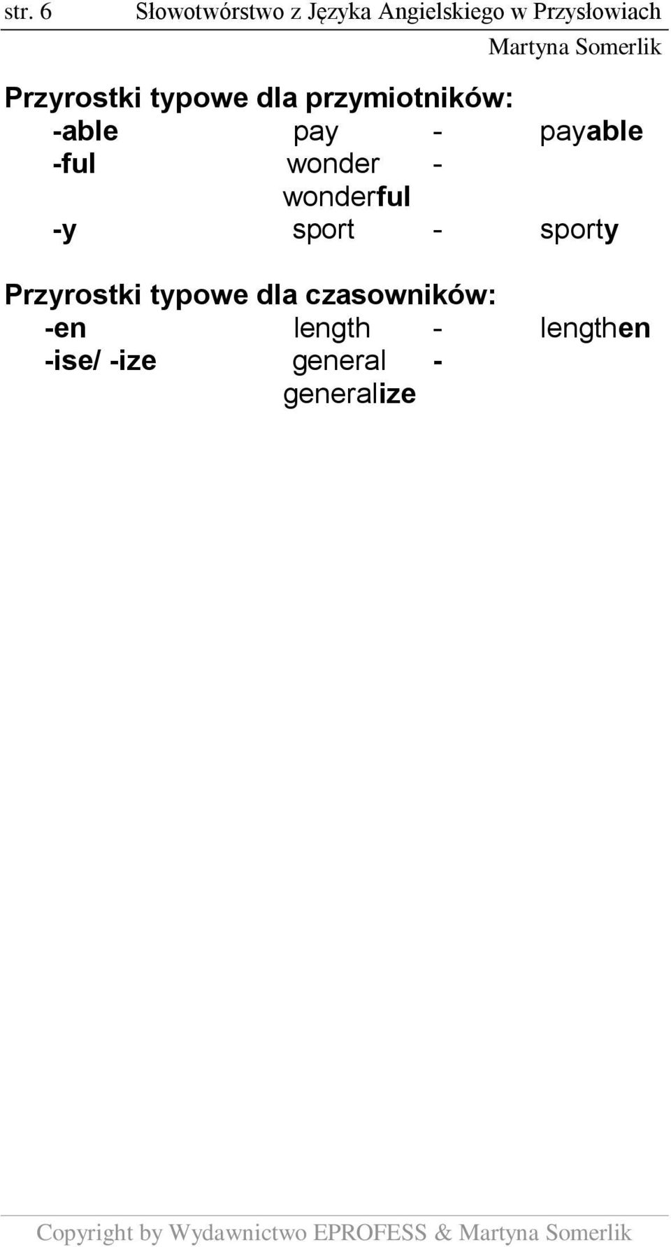 -y sport - sporty Przyrostki typowe dla czasowników: -en length -