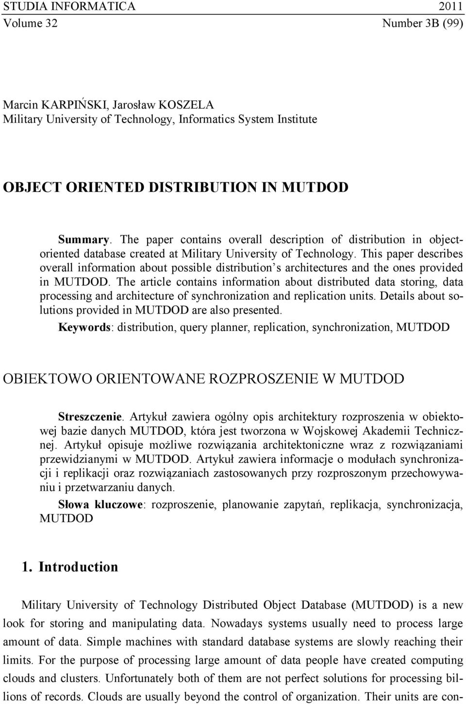 This paper describes overall information about possible distribution s architectures and the ones provided in MUTDOD.