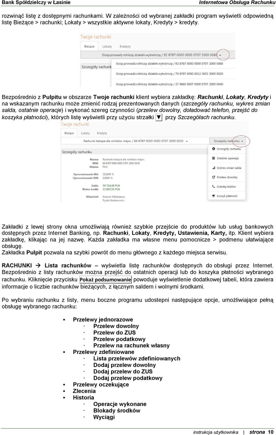 salda, ostatnie operacje) i wykonać szereg czynności (przelew dowolny, doładować telefon, przejść do koszyka płatności), których listę wyświetli przy użyciu strzałki przy Szczegółach rachunku.