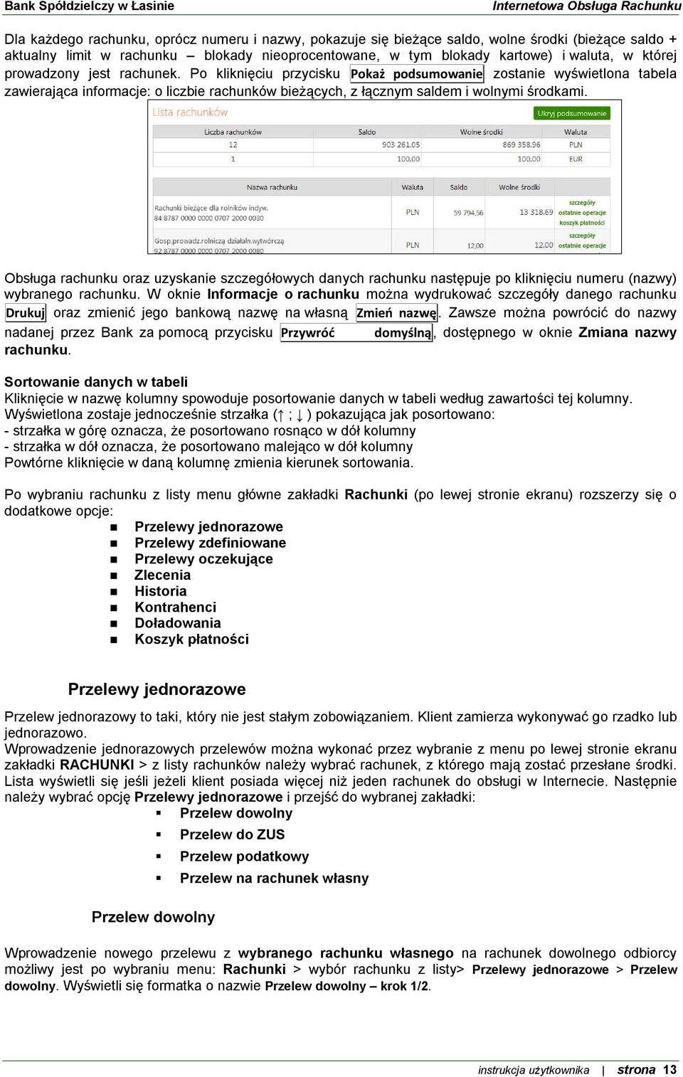 Obsługa rachunku oraz uzyskanie szczegółowych danych rachunku następuje po kliknięciu numeru (nazwy) wybranego rachunku.