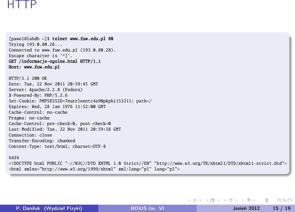 Cache-Control: no-cache Pragma: no-cache Cache-Control: pre-check=0, post-check=0 Last-Modified: Tue, 22 Nov 2011 20:59:58 GMT Connection: close Transfer-Encoding: chunked Content-Type: text/html;