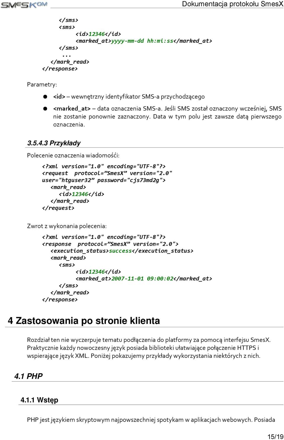 Jeśli SMS został oznaczony wcześniej, SMS nie zostanie ponownie zaznaczony. Data w tym polu jest zawsze datą pierwszego oznaczenia. 3.5.4.