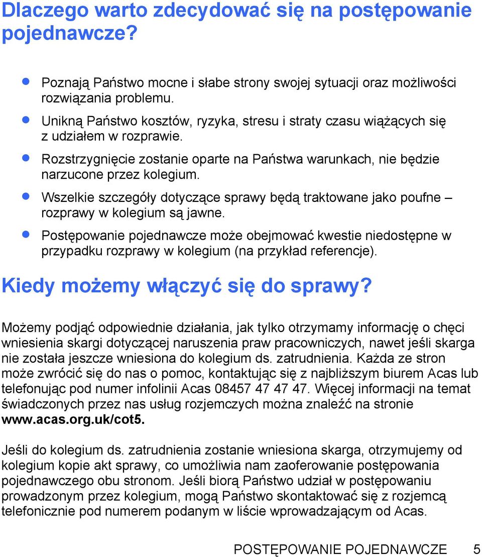 Wszelkie szczegóły dotyczące sprawy będą traktowane jako poufne rozprawy w kolegium są jawne.