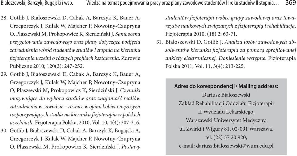 Samoocena przygotowania zawodowego oraz plany dotyczące podjęcia zatrudnienia wśród studentów studiów I stopnia na kierunku fizjoterapia uczelni o różnych profilach kształcenia.