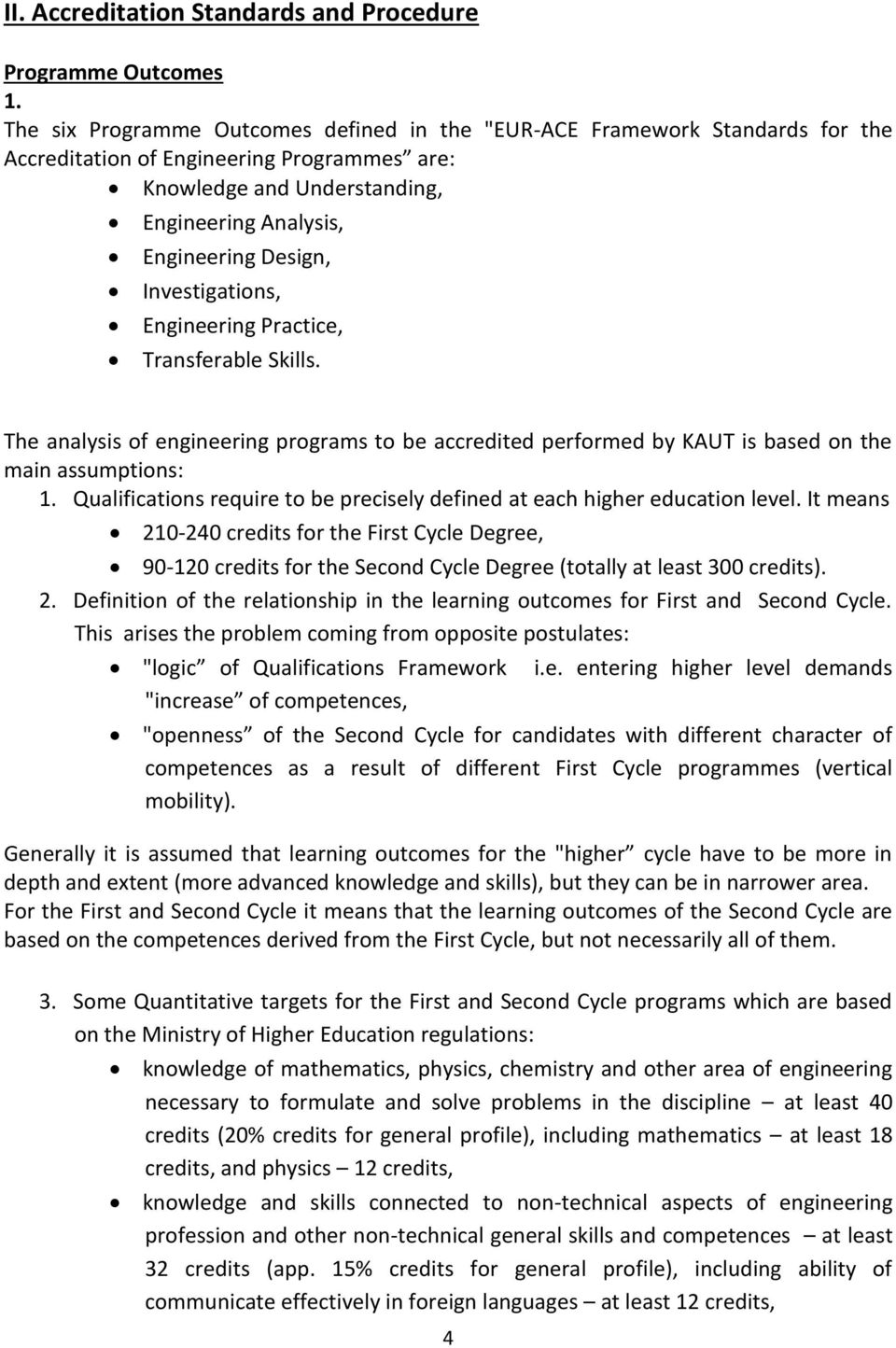 Investigations, Engineering Practice, Transferable Skills. The analysis of engineering programs to be accredited performed by KAUT is based on the main assumptions: 1.