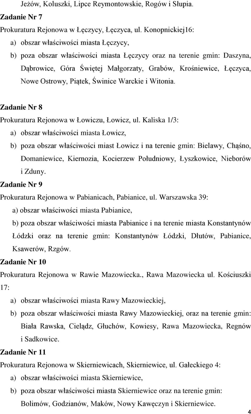 Ostrowy, Piątek, Świnice Warckie i Witonia. Zadanie Nr 8 Prokuratura Rejonowa w Łowiczu, Łowicz, ul.