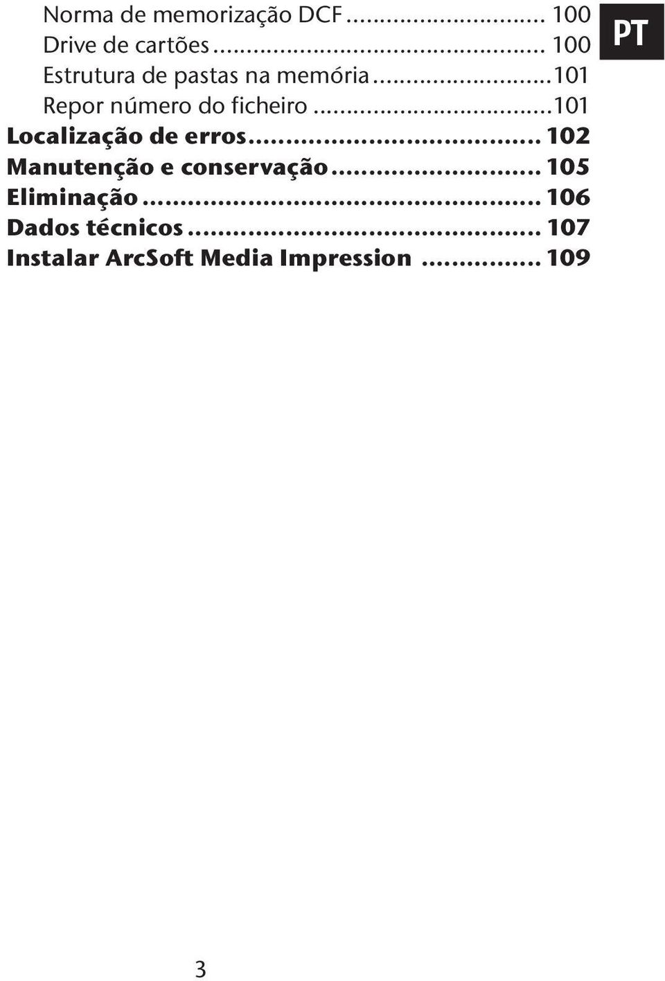 ..101 Localização de erros... 102 Manutenção e conservação.