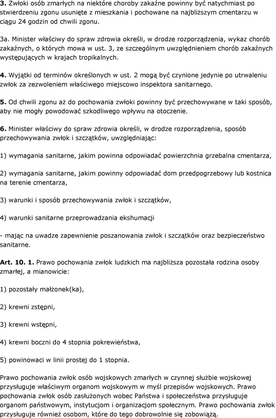 3, ze szczególnym uwzględnieniem chorób zakaźnych występujących w krajach tropikalnych. 4. Wyjątki od terminów określonych w ust.