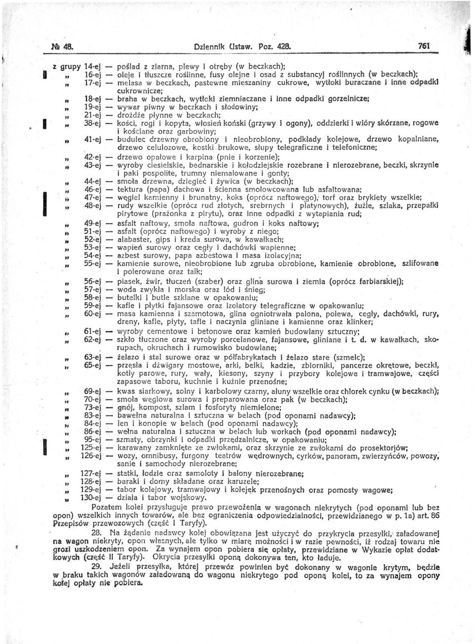 olejne i osad z substancyj roślinnych (w beczkach); melasa w beczkach pastewne mieszaniny cukrowe wytłoki buraczane ł inne odpadk1 cukrownicze; braha w beczkach wytłoki ziemniaczane i inne odpadki