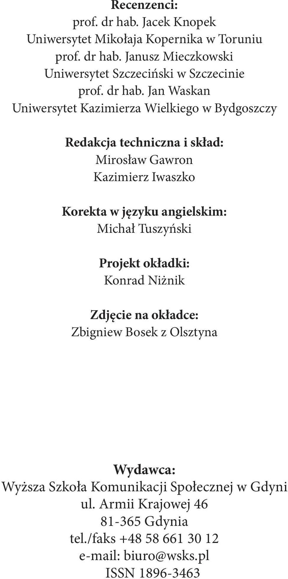 Jan Waskan Uniwersytet Kazimierza Wielkiego w Bydgoszczy Redakcja techniczna i skład: Mirosław Gawron Kazimierz Iwaszko Korekta w języku