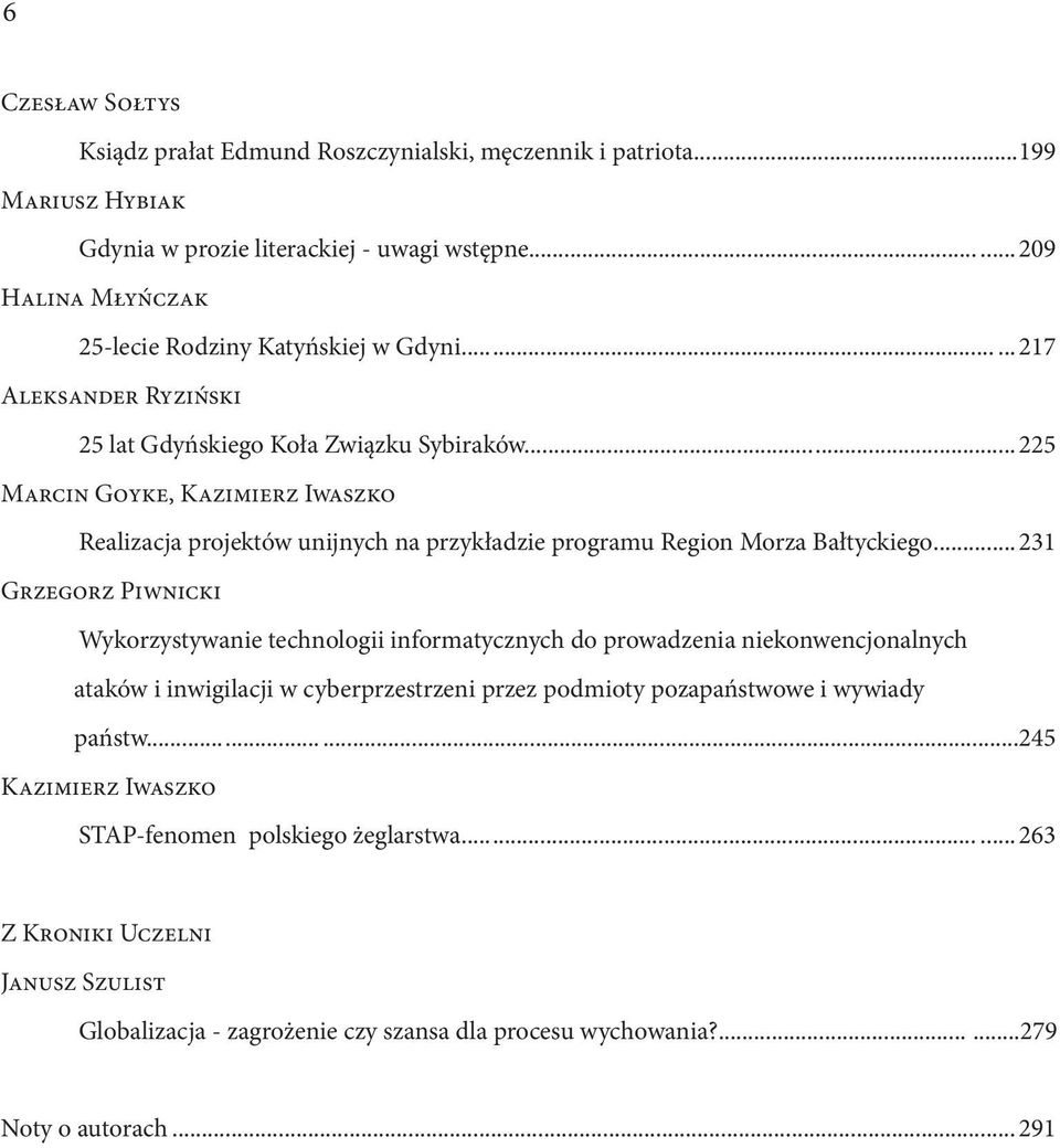 .. 225 Marcin Goyke, Kazimierz Iwaszko Realizacja projektów unijnych na przykładzie programu Region Morza Bałtyckiego.