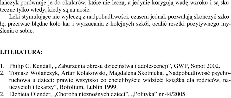 myślenia o sobie. LITERATURA: 1. Philip C. Kendall, Zaburzenia okresu dzieciństwa i adolescencji, GWP, Sopot 20