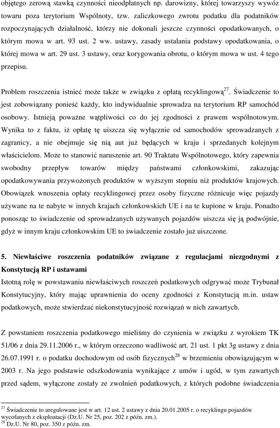 ustawy, zasady ustalania podstawy opodatkowania, o której mowa w art. 29 ust. 3 ustawy, oraz korygowania obrotu, o którym mowa w ust. 4 tego przepisu.