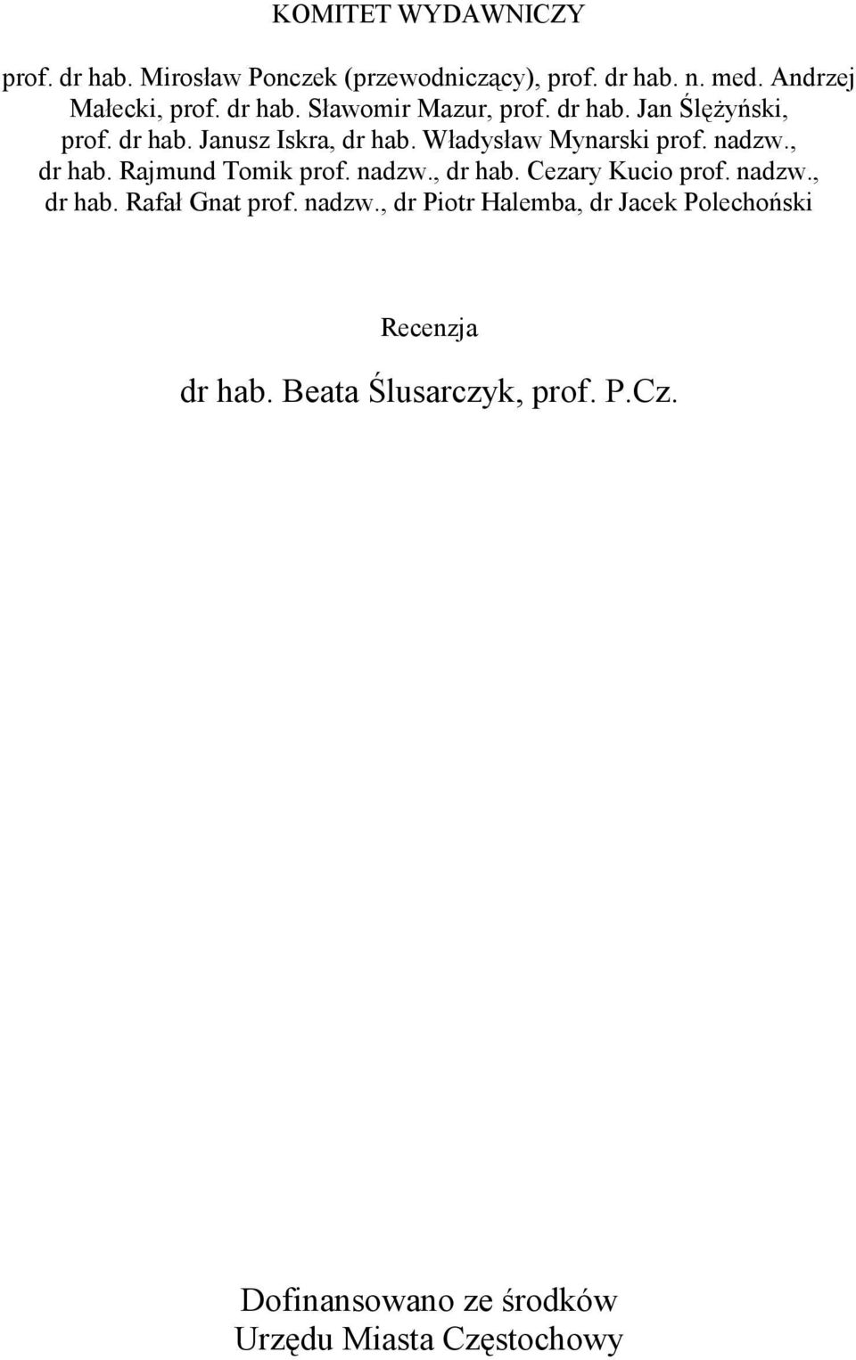 nadzw., dr hab. Cezary Kucio prof. nadzw., dr hab. Rafał Gnat prof. nadzw., dr Piotr Halemba, dr Jacek Polechoński Recenzja dr hab.