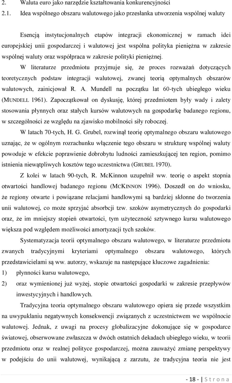 wspólna polityka pieniężna w zakresie wspólnej waluty oraz współpraca w zakresie polityki pieniężnej.