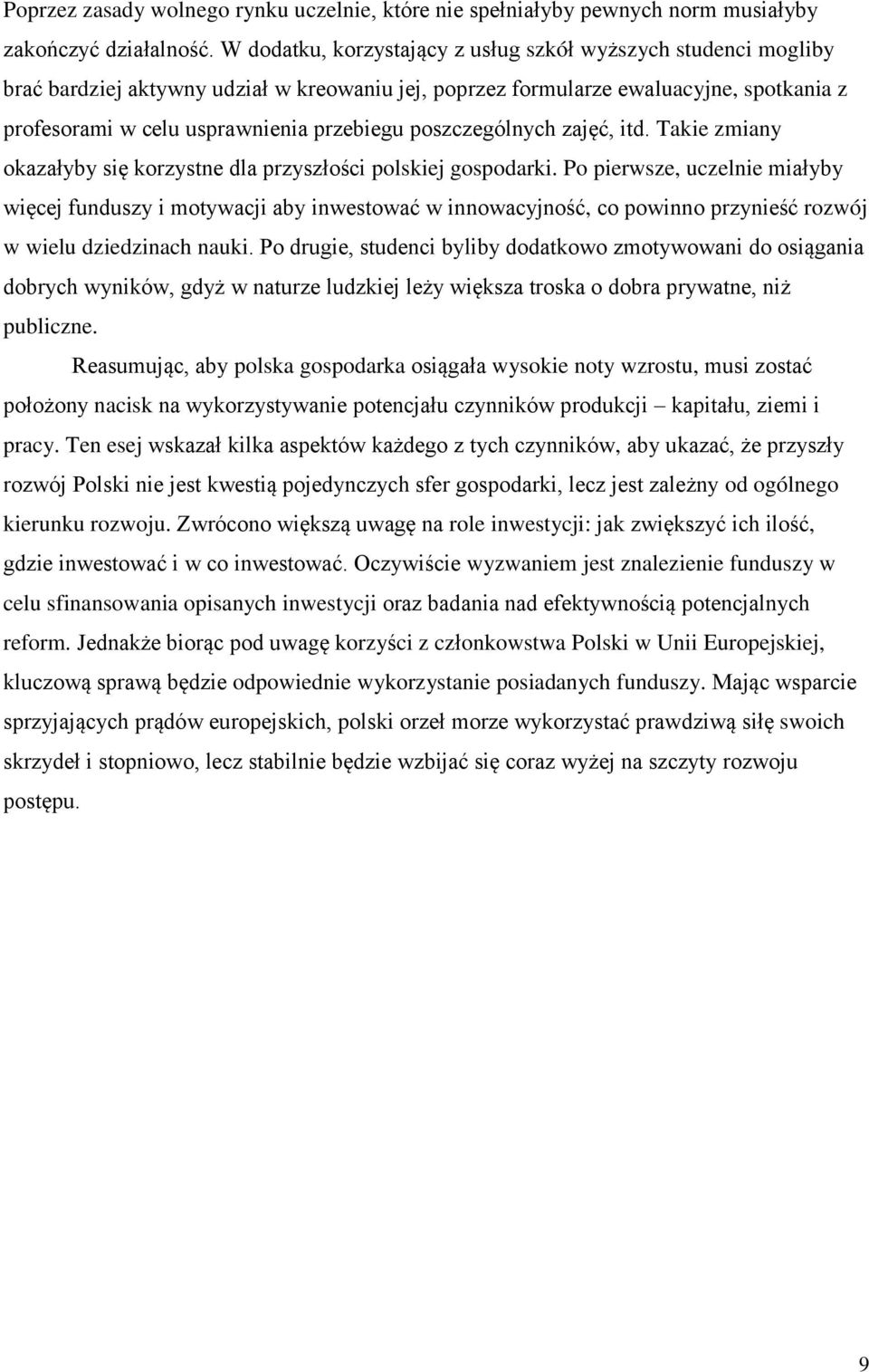 poszczególnych zajęć, itd. Takie zmiany okazałyby się korzystne dla przyszłości polskiej gospodarki.