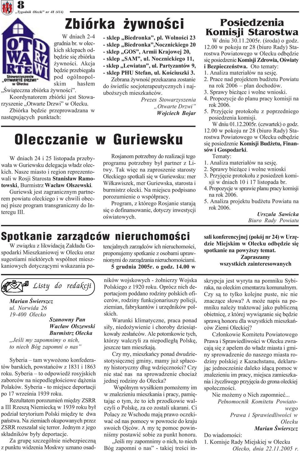 Zbiórka bêdzie przeprowadzana w nastêpuj¹cych punktach: Zbiórka ywnoœci Olecczanie w Guriewsku W dniach 24 i 25 listopada przebywa³a w Guriewsku delegacja w³adz oleckich.