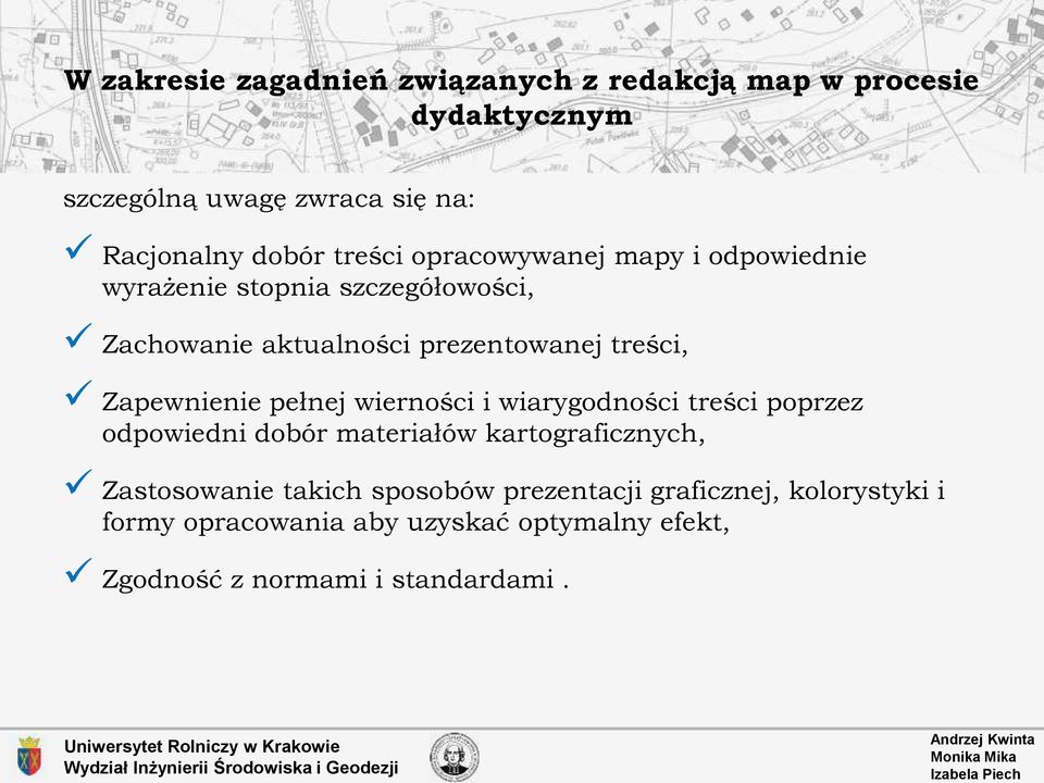 Zapewnienie pełnej wierności i wiarygodności treści poprzez odpowiedni dobór materiałów kartograficznych, Zastosowanie