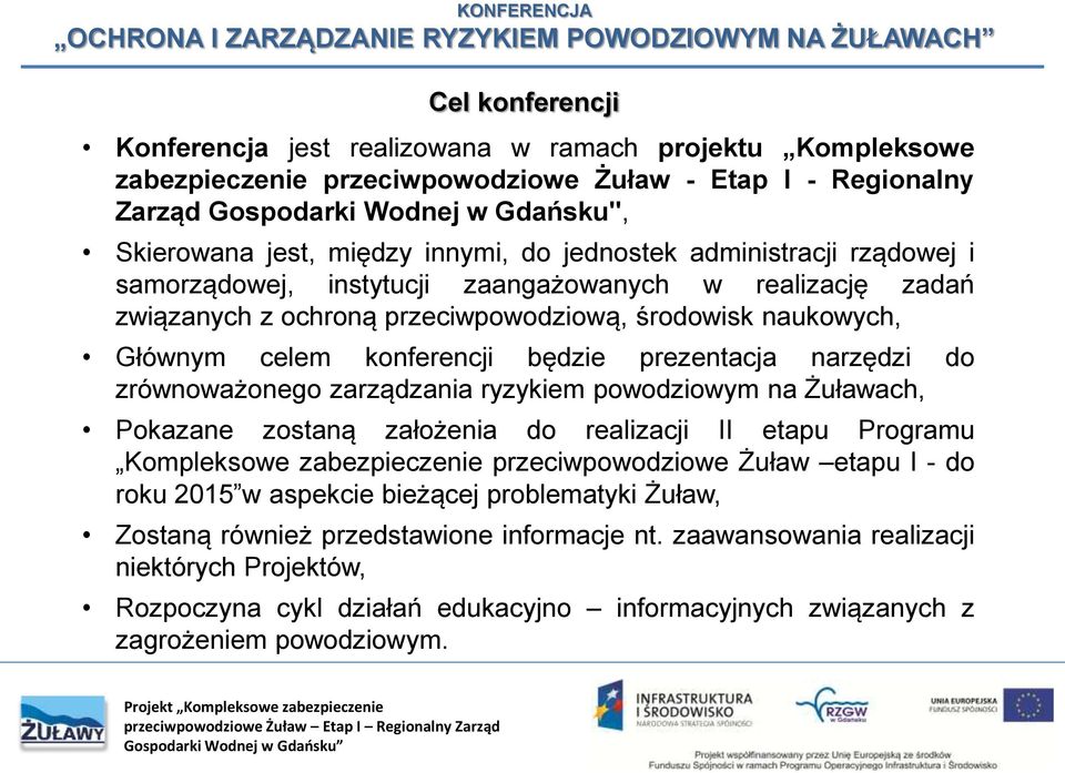prezentacja narzędzi do zrównoważonego zarządzania ryzykiem powodziowym na Żuławach, Pokazane zostaną założenia do realizacji II etapu Programu Kompleksowe zabezpieczenie przeciwpowodziowe Żuław