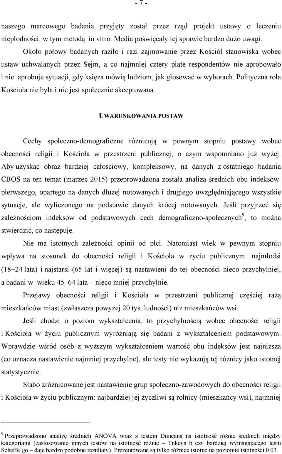 mówią ludziom, jak głosować w wyborach. Polityczna rola Kościoła nie była i nie jest społecznie akceptowana.