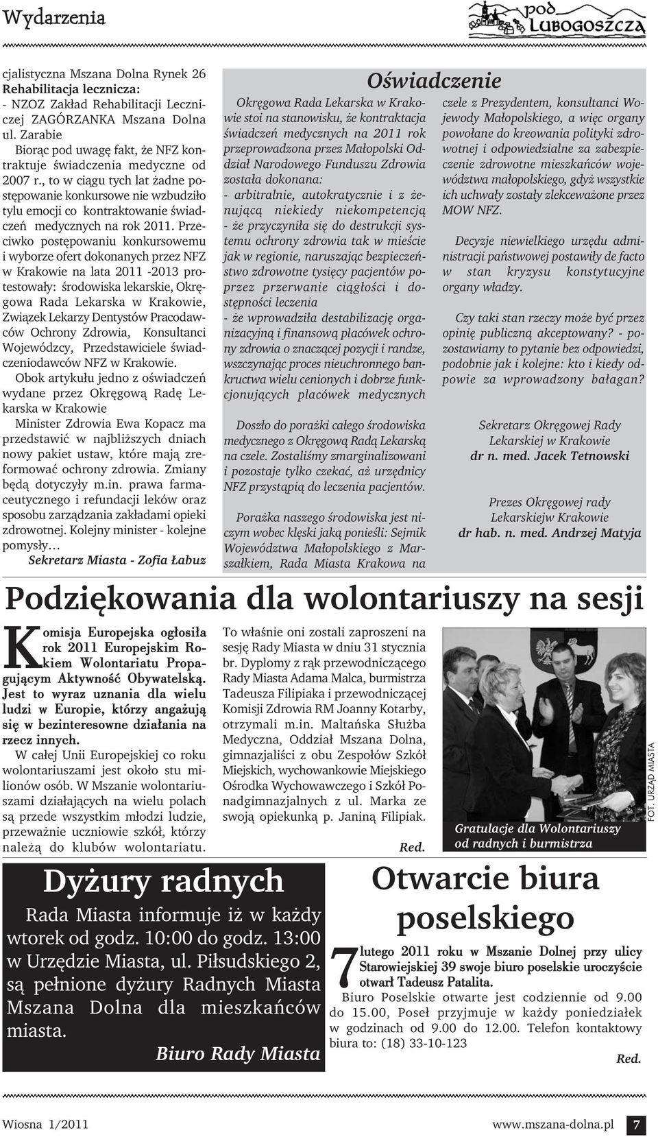 , to w ciągu tych lat żadne postępowanie konkursowe nie wzbudziło tylu emocji co kontraktowanie świadczeń medycznych na rok 2011.