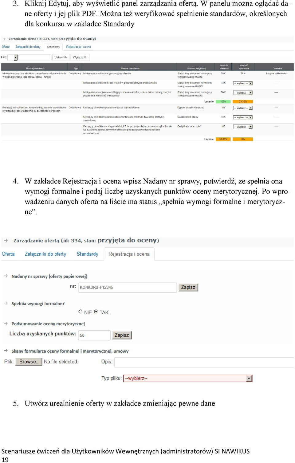 W zakładce Rejestracja i ocena wpisz Nadany nr sprawy, potwierdź, ze spełnia ona wymogi formalne i podaj liczbę uzyskanych punktów oceny