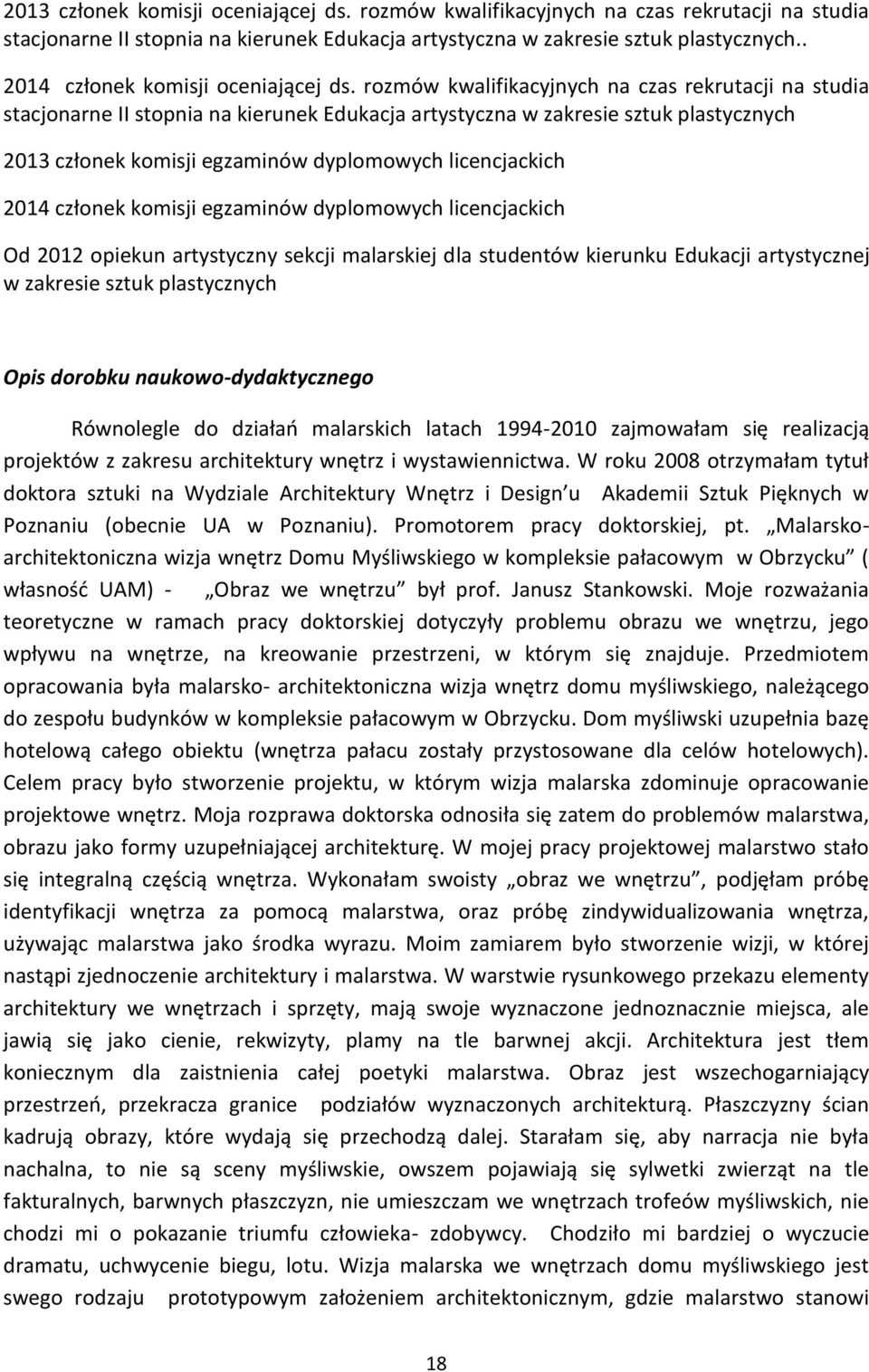 rozmów kwalifikacyjnych na czas rekrutacji na studia stacjonarne II stopnia na kierunek Edukacja artystyczna w zakresie sztuk plastycznych 2013 członek komisji egzaminów dyplomowych licencjackich