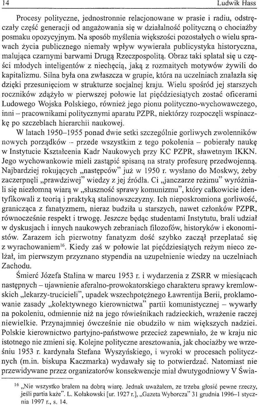 Obraz taki splatał się u części młodych inteligentów z niechęcią, jaką z rozmaitych motywów żywili do kapitalizmu.