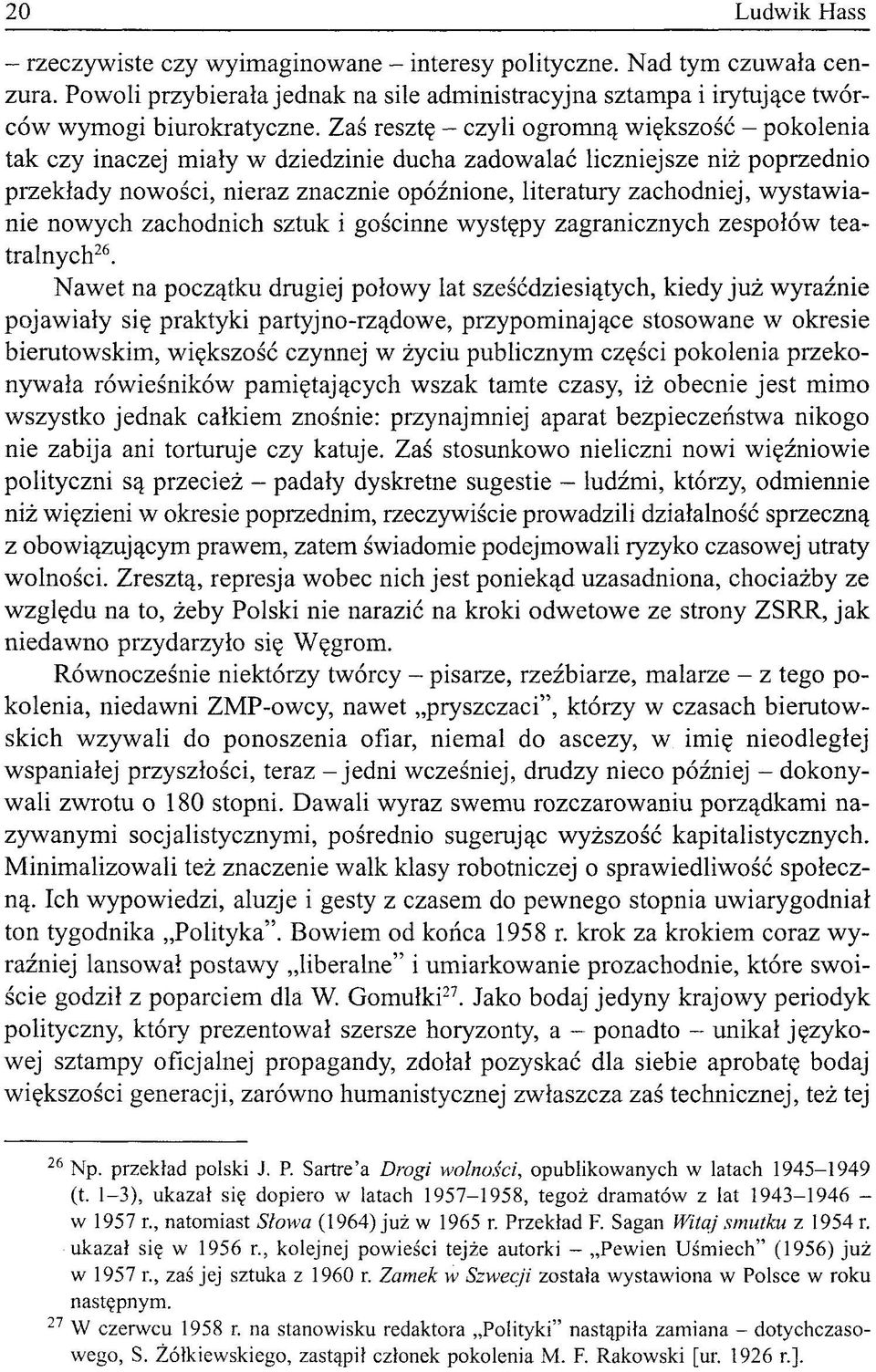 wystawianie nowych zachodnich sztuk i gościnne występy zagranicznych zespołów teatralnych 26.