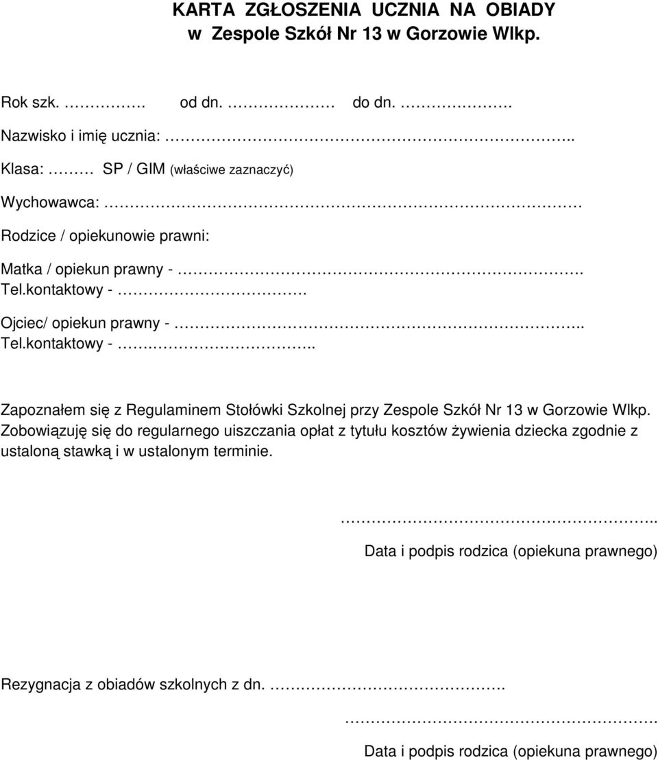 Ojciec/ opiekun prawny -.. Tel.kontaktowy -... Zapoznałem się z Regulaminem Stołówki Szkolnej przy Zespole Szkół Nr 13 w Gorzowie Wlkp.