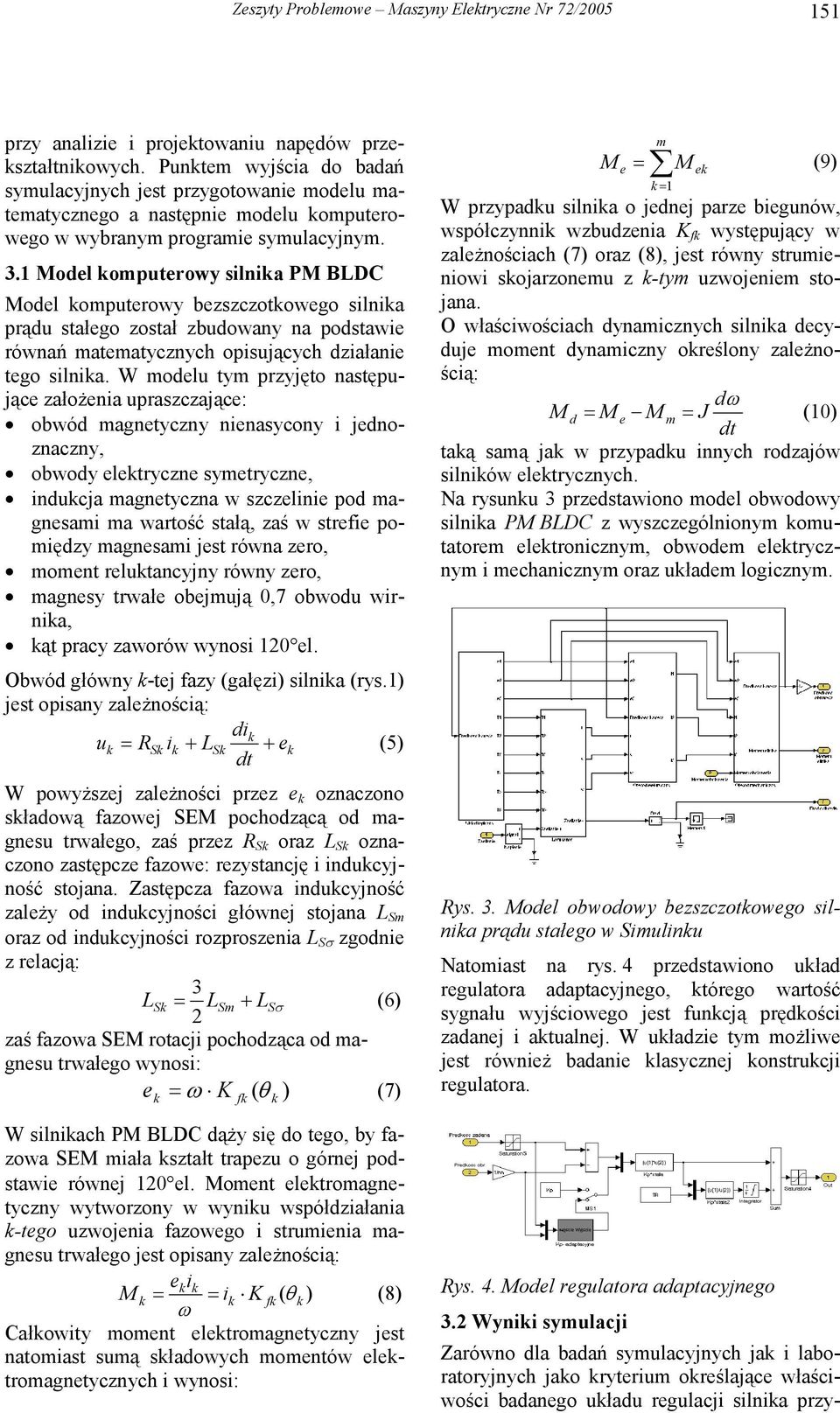 1 odel kopuerowy silika P BLDC odel kopuerowy bezszczokowego silika prądu sałego zosał zbudoway a podsawie rówań aeayczych opisujących działaie ego silika.