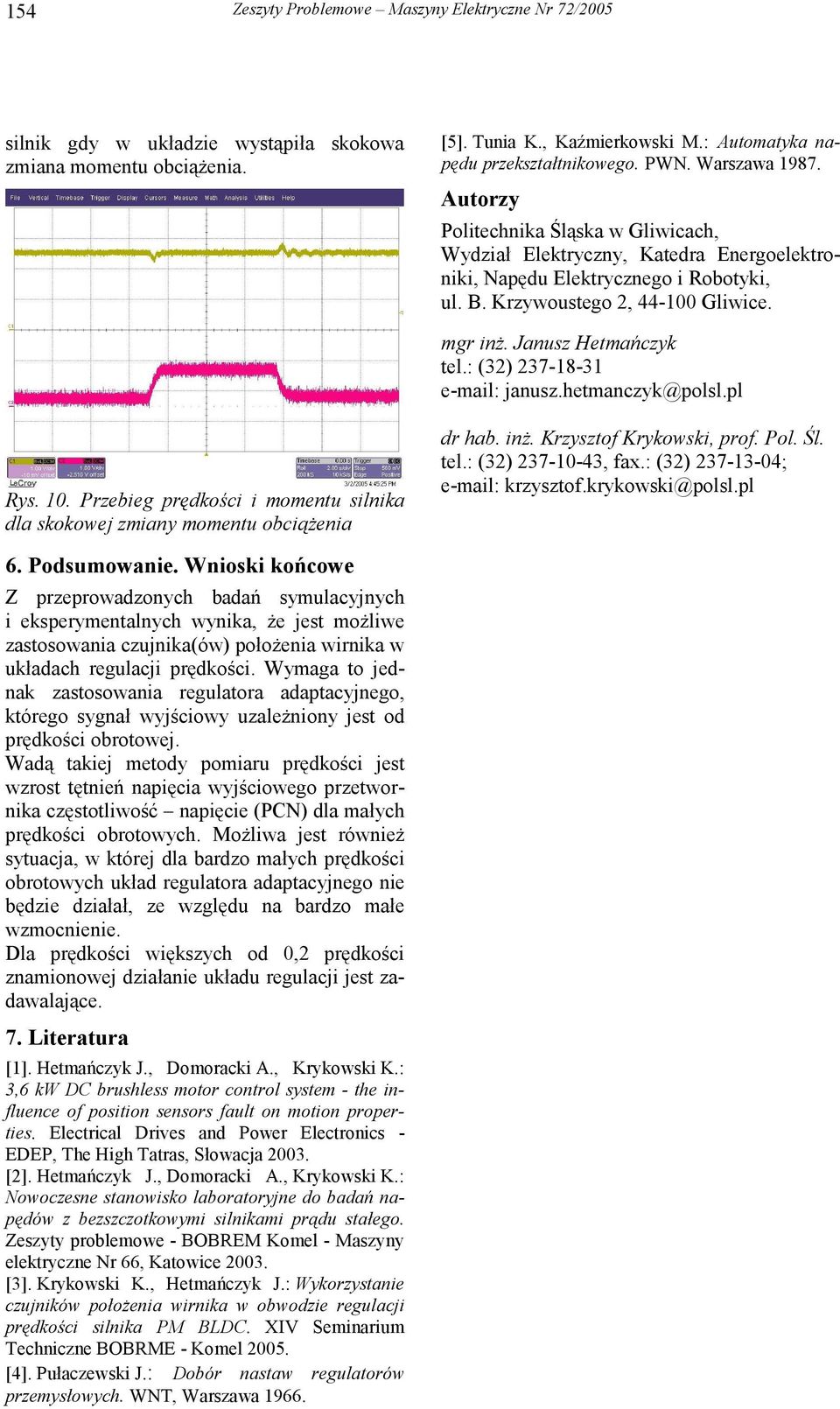 heaczyk@polsl.pl Rys. 1. Przebieg prędkości i oeu silika dla skokowej ziay oeu obciążeia dr hab. iż. Krzyszof Krykowski, prof. Pol. Śl. el.: (3) 37-1-43, fax.: (3) 37-13-4; e-ail: krzyszof.