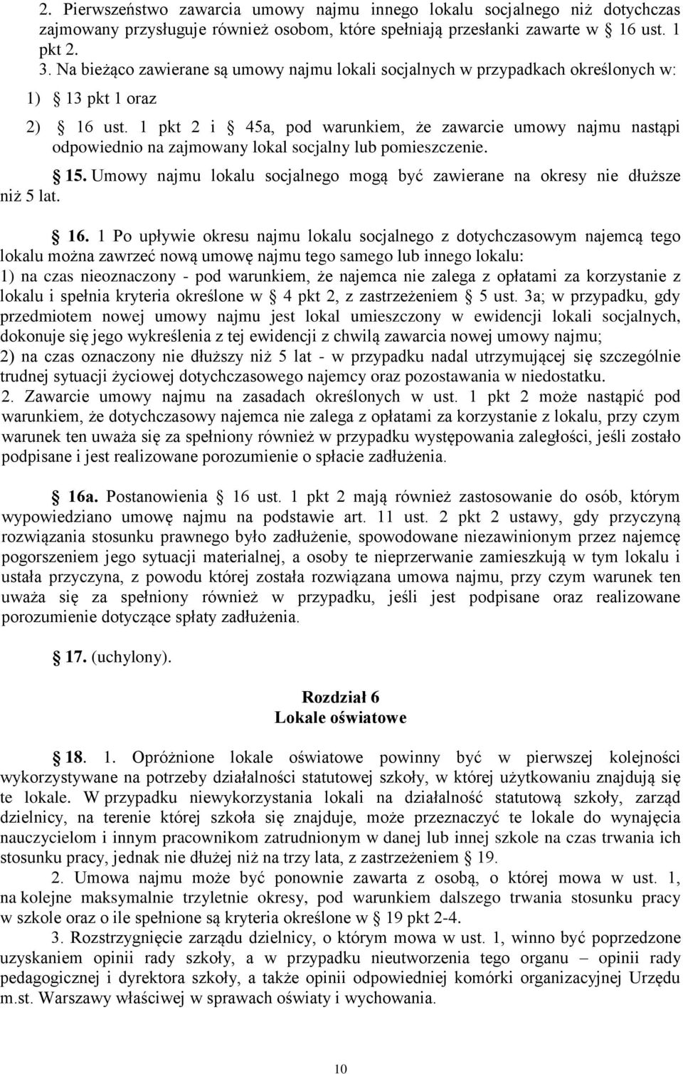 1 pkt 2 i 45a, pod warunkiem, że zawarcie umowy najmu nastąpi odpowiednio na zajmowany lokal socjalny lub pomieszczenie. 15.