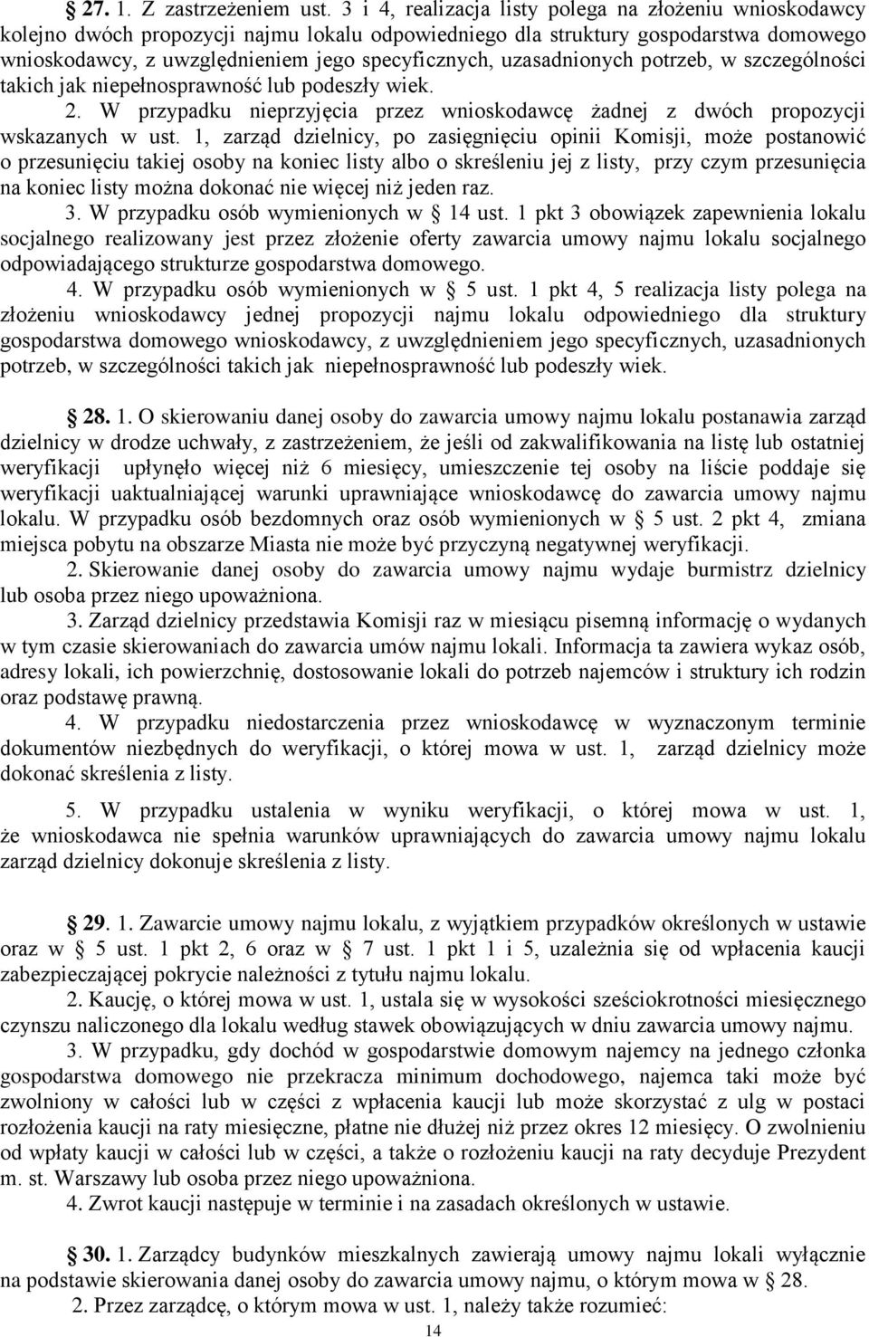 uzasadnionych potrzeb, w szczególności takich jak niepełnosprawność lub podeszły wiek. 2. W przypadku nieprzyjęcia przez wnioskodawcę żadnej z dwóch propozycji wskazanych w ust.